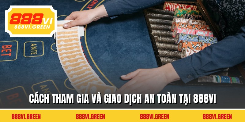 Cách tham gia và giao dịch an toàn tại 888VI