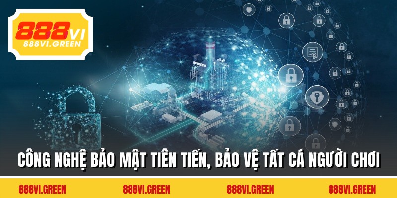 Công nghệ bảo mật tiên tiến, bảo vệ tất cá người chơi