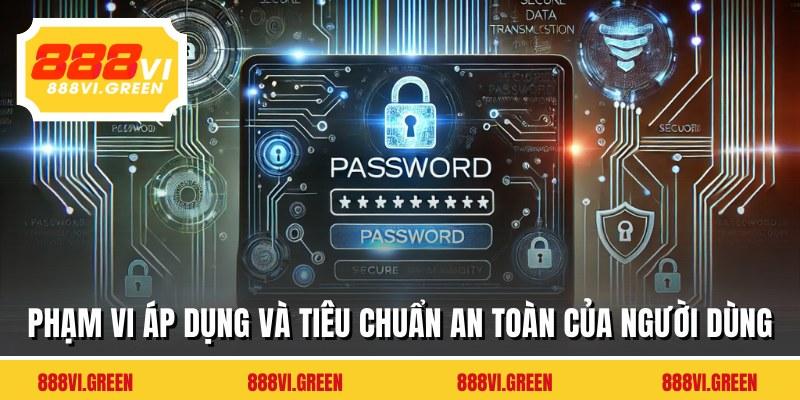 Phạm vi áp dụng và tiêu chuẩn an toàn của người dùng